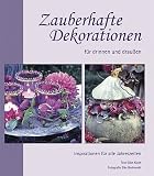 Zauberhafte Dekorationen f&uuml;r drinnen und drau&szlig;en  - Inspirationen f&uuml;r alle Jahreszeiten - Silke Kluth