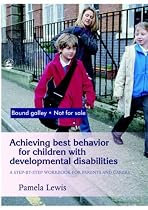 Achieving Best Behavior for Children with Developmental Disabilities: A Step-by-step Workbook for Parents and Carers