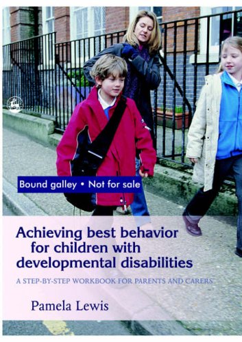Achieving Best Behavior for Children with Developmental Disabilities: A Step-by-step Workbook for Parents and Carers