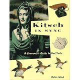 Kitsch in Sync: A Consumer's Guide to Bad Taste