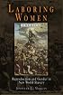 Laboring Women: Reproduction and Gender in New World Slavery (Early American Studies)