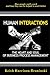 Human Interactions: The Heart And Soul Of Business Process Management: How People Reallly Work And How They Can Be Helped To Work Better
