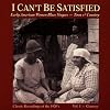 I Can't Be Satisfied 1
