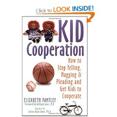 Kid Cooperation: How to Stop Yelling, Nagging, and Pleading and Get Kids to Cooperate