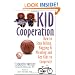 Kid Cooperation: How to Stop Your Kids Yelling and Nagging and Pleading and Get Your Kids to Cooperate: How to Stop Yelling and Pleading and Get Your Kids to Cooperate
