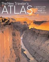 The New Traveler's Atlas: A global guide to the places you must see in your lifetime
