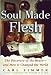 Soul Made Flesh: The Discovery of the Brain--and How it Changed the World