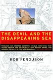 The Devil and the Disappearing Sea: Or, How I Tried to Stop the Worlds Worst Ecological Catastrophe