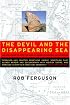 The Devil and the Disappearing Sea: Or, How I Tried to Stop the World's Worst Ecological Catastrophe