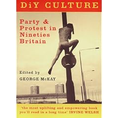 DiY Culture: Party and Protest in Nineties' Britain