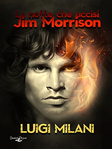 la notte che uccisi jim morrison italian edition