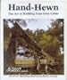 Hand-Hewn: The Art of Building Your Own Cabin