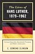 The Lives of Hans Luther, 1879-1962: German Chancellor, Reichsbank President, and Hitler's Ambassador