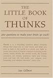 The Little Book of Thunks: 260 Questions to Make Your Brain Go Ouch! (Independent Thinking Series)