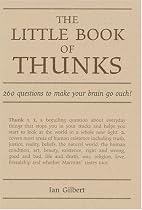 The Little Book of Thunks: 260 Questions to Make Your Brain Go Ouch! (Independent Thinking Series)