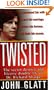 Twisted: The secret desires and bizarre double life of Dr. Richard Sharpe (St. Martin's True Crime Library)