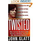 Twisted: The secret desires and bizarre double life of Dr. Richard Sharpe (St. Martin's True Crime... by John Glatt