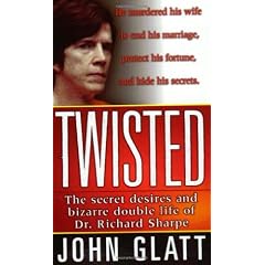 Twisted: The Secret Desires and Bizarre Double Life of Dr. Richard Sharpe