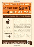 1,001 Facts that Will Scare the S#*t Out of You: The Ultimate Bathroom Reader