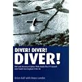 Diver! Diver! Diver!: RAF and American Fighter Pilots Battle the V-1 Assault Over South-east England, 1944