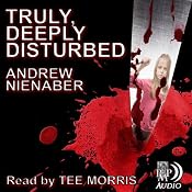 Truly, Deeply Disturbed | [Andrew Nienaber]