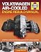 Volkswagen Air-Cooled Engine Rebuild Manual: Stripping, Inspecting and Rebuilding VW Air-Cooled Engines Volkswagen Air-Cooled Engine Rebuild Manual: Stripping, Inspecting and Rebuilding VW Air-Cooled Engines