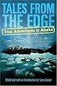 Tales from the Edge: True Adventures in Alaska
