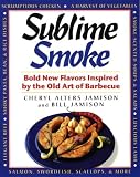Sublime Smoke: Bold New Flavors Inspired by the Old Art of Barbecue