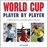 World Cup player by player : a compilation of the 100 greatest World Cup players