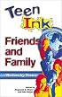 Teen Ink: Friends and Family (Teen Ink Series)