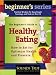 The Beginner's Guide to Healthy Eating