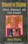 Pedagogy of Freedom: Ethics, Democracy, and Civic Courage (Critical Perspectives Series)