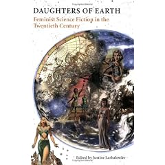 Daughters of Earth: Feminist Science Fiction in the Twentieth Century