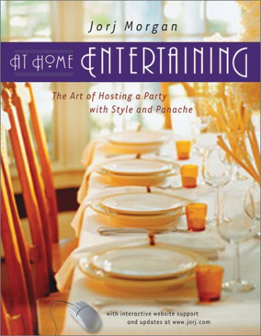 At Home Entertaining: The Art of Hosting a Party With Style and Panache