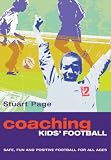 Coaching Kids Football: Safe, Fun and Positive Football for All Ages