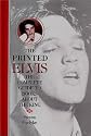 The Printed Elvis: The Complete Guide to Books about the King (Music Reference Collection)