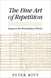 The Fine Art of Repetition: Essays in the Philosophy of Music