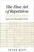 The Fine Art of Repetition: Essays in the Philosophy of Music