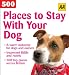 AA 500 Places to Stay with Your Dog