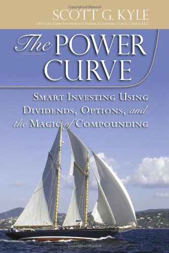 The Power Curve: Smart Investing Using Dividends, Options, and the Magic of Compounding