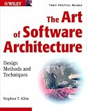 The Art of Software Architecture: Design Methods and Techniques (Wiley Application Development Series)