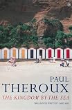 The Kingdom by the Sea: A Journey Around the Coast of Great Britain