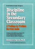Discipline in the Secondary Classroom: A Problem-by-Problem Survival Guide