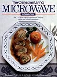 THE CANADIAN LIVING MICROWAVE COOKBOOK
