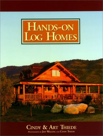 Hands-on Log Homes - Cabins Built on Dreams