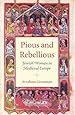 Pious and Rebellious: Jewish Women in Medieval Europe (The Tauber Institute Series for the Study of European Jewry & HBI Series on Jewish Women)