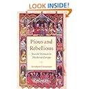 Pious and Rebellious: Jewish Women in Medieval Europe (The Tauber Institute Series for the Study of European Jewry &amp; HBI Series on Jewish Women)