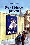 Der F�hrer privat - Achim Greser