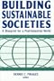 Building Sustainable Societies: A Blueprint for a Post-Industrial World