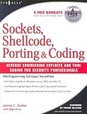 Sockets, Shellcode, Porting, & Coding: Reverse Engineering Exploits And Tool Coding For Security Professionals